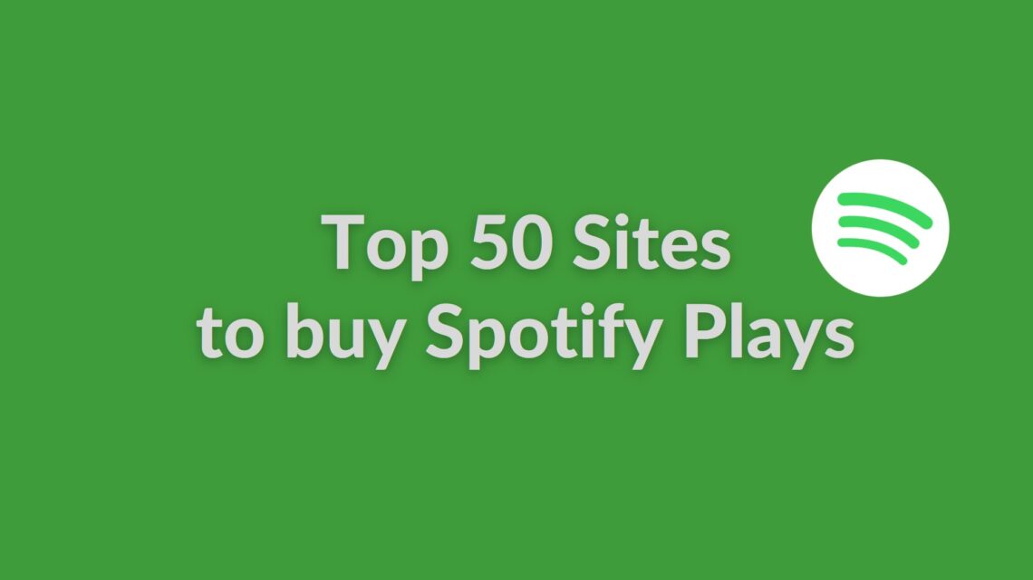 Spotify Plays (Top 50 Sites to buy them)