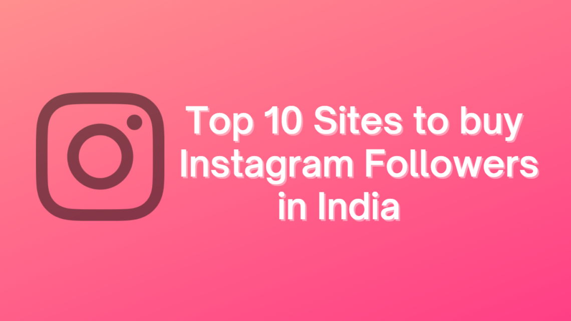 Best Sites to Buy Instagram Followers in India – (2024)