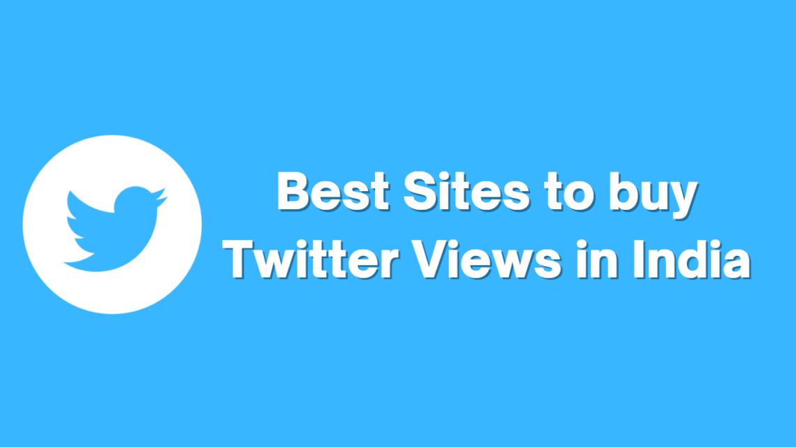 Best Sites to Buy Twitter Views in India